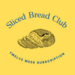 Twelve Week Sliced Bread Club Membership
